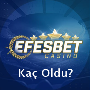 efesbetcasino kaç oldu?